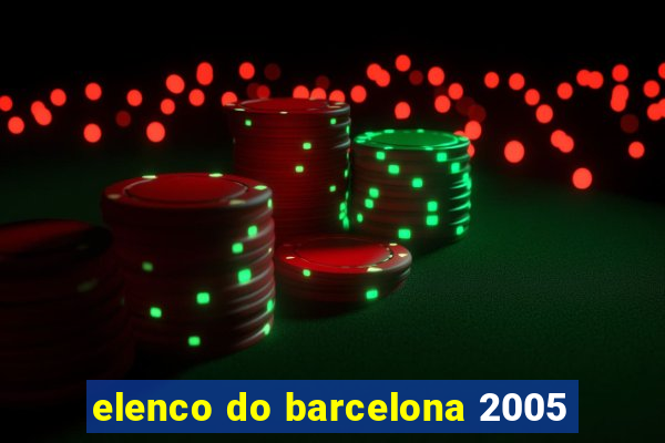 elenco do barcelona 2005