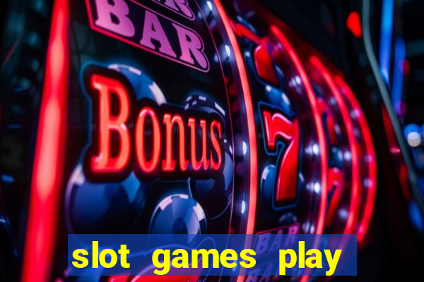 slot games play for free