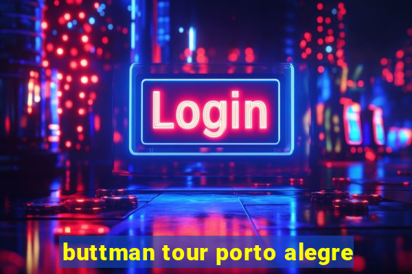 buttman tour porto alegre