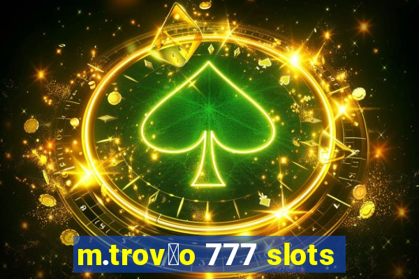 m.trov茫o 777 slots