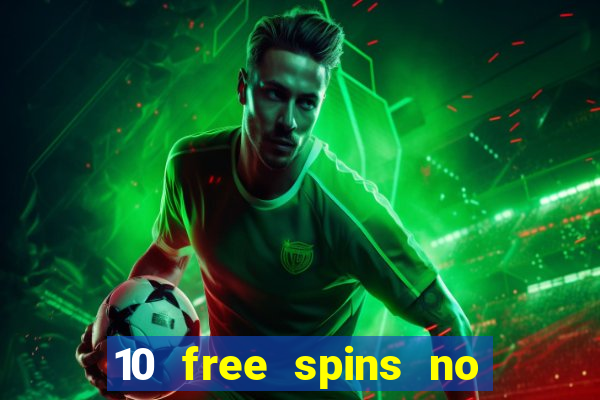 10 free spins no deposit casino 2021