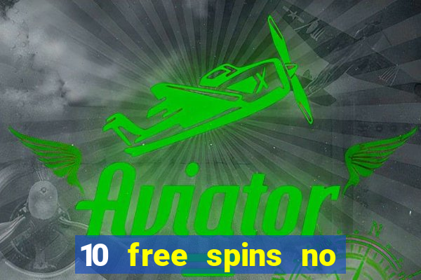 10 free spins no deposit casino 2021