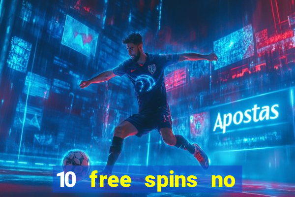 10 free spins no deposit casino 2021