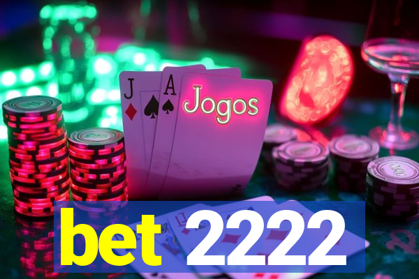 bet 2222