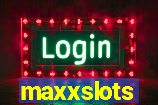 maxxslots