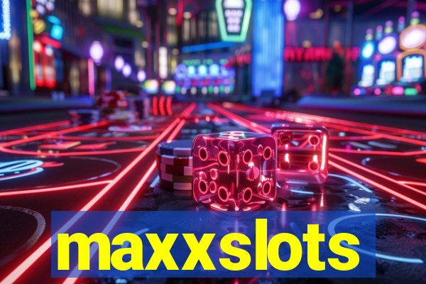 maxxslots