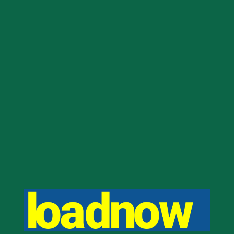 loadnow