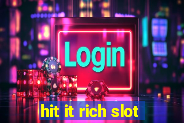 hit it rich slot