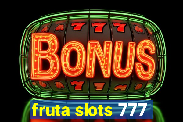 fruta slots 777