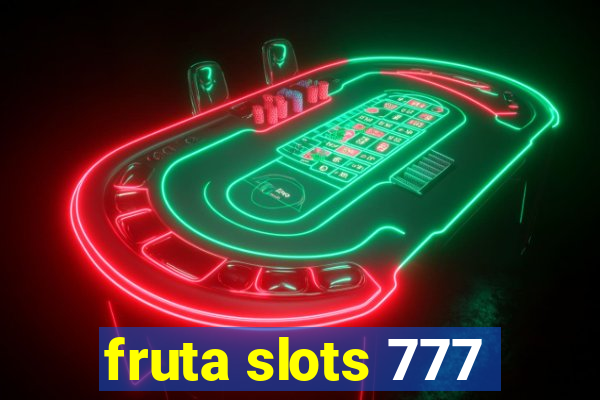 fruta slots 777