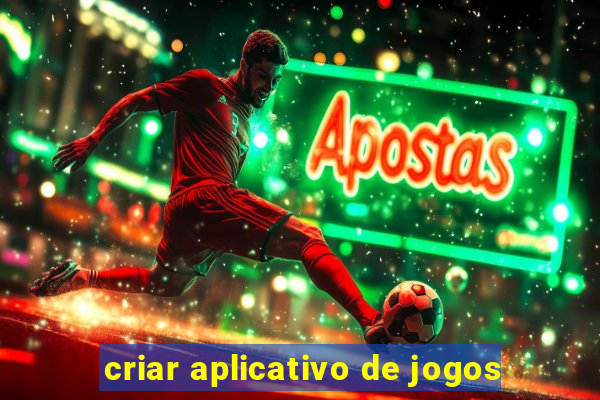 criar aplicativo de jogos