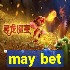 may bet