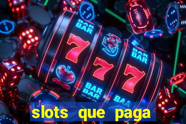 slots que paga dinheiro de verdade