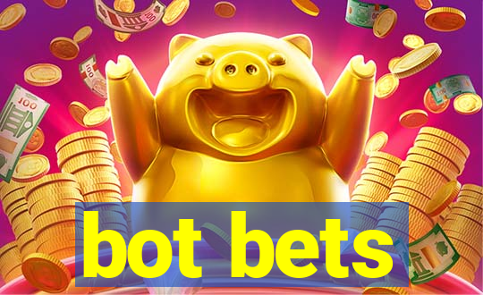 bot bets