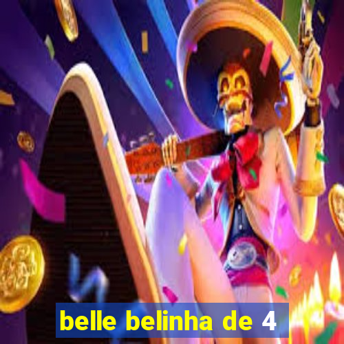 belle belinha de 4