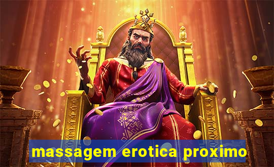 massagem erotica proximo