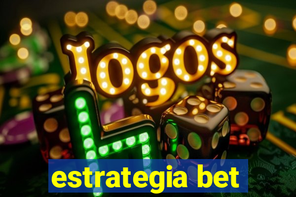 estrategia bet