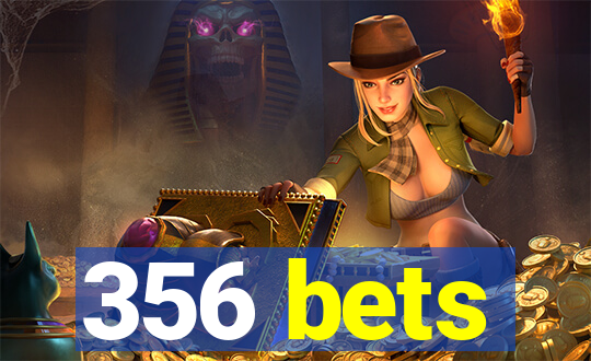 356 bets