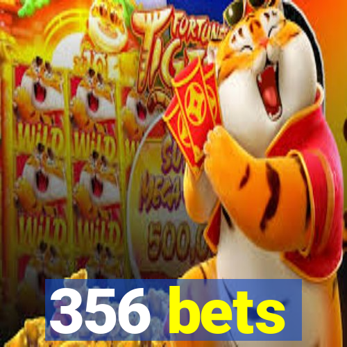 356 bets