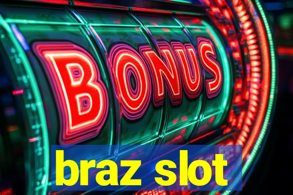 braz slot