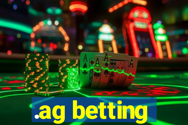 .ag betting