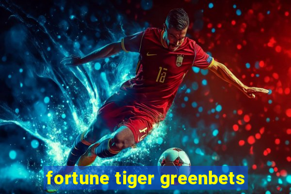 fortune tiger greenbets