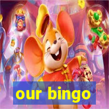 our bingo