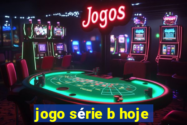 jogo série b hoje