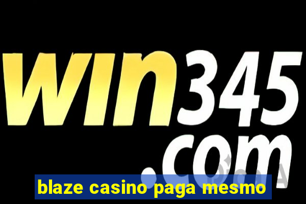 blaze casino paga mesmo