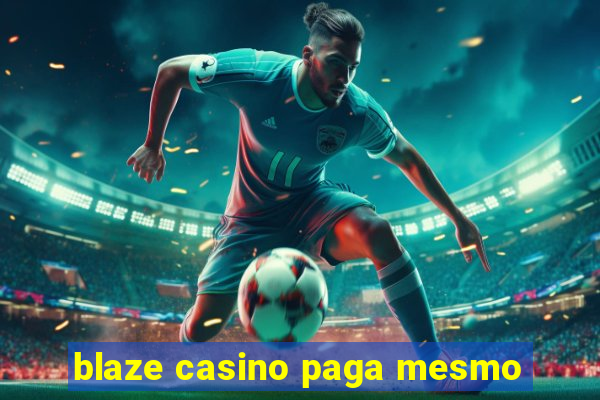 blaze casino paga mesmo