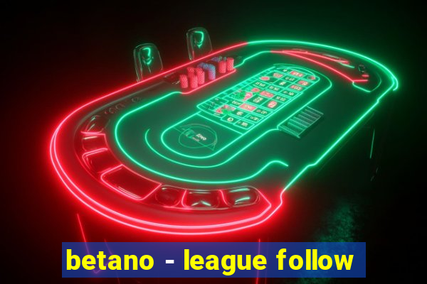 betano - league follow