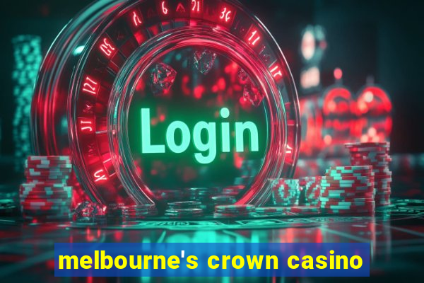 melbourne's crown casino