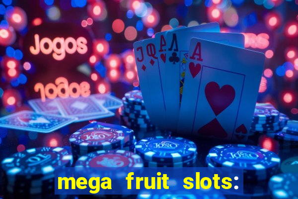 mega fruit slots: vegas casino