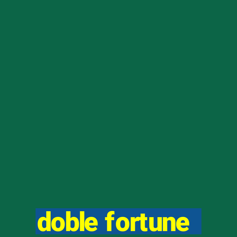 doble fortune