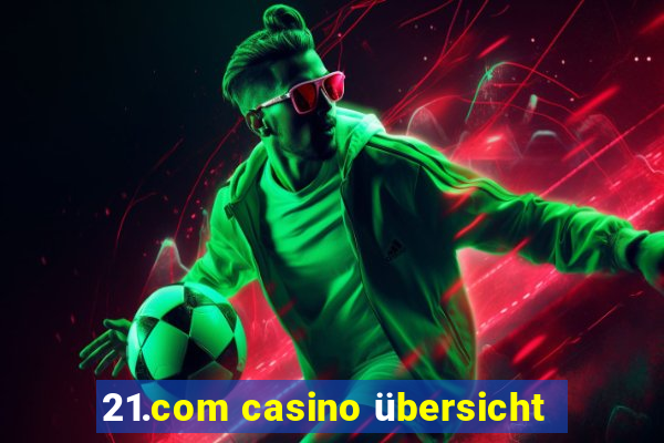 21.com casino übersicht