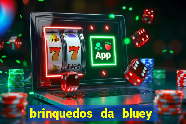 brinquedos da bluey e bingo