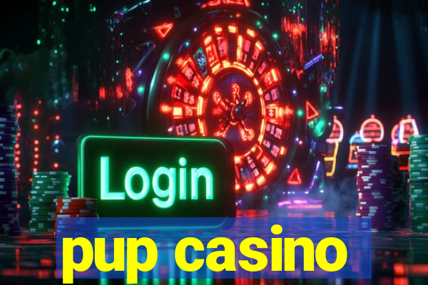 pup casino