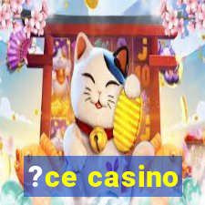 ?ce casino