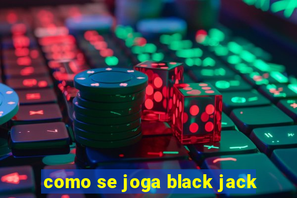 como se joga black jack