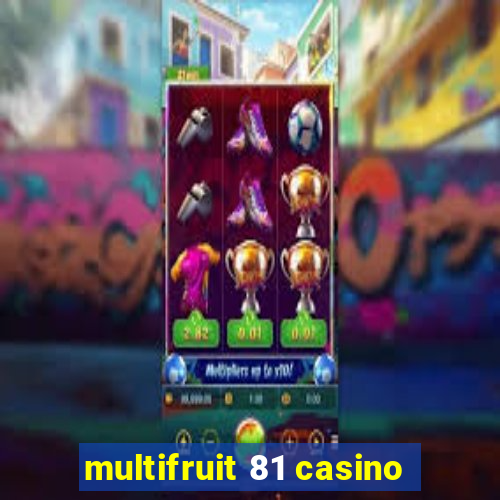 multifruit 81 casino