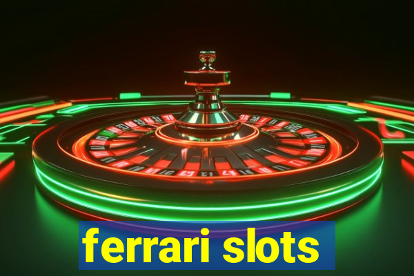 ferrari slots