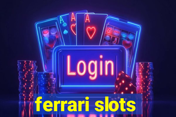 ferrari slots