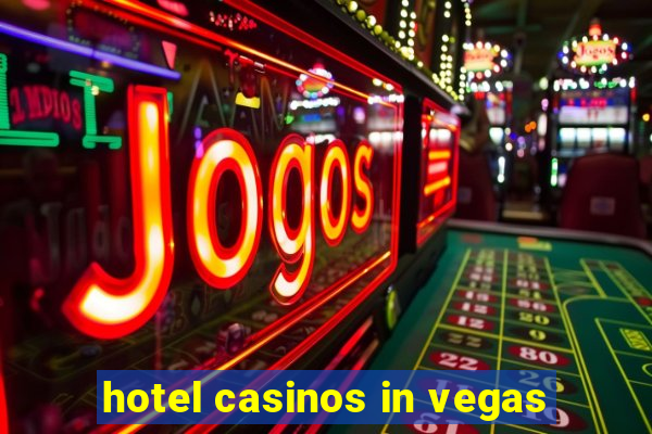 hotel casinos in vegas