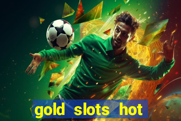 gold slots hot vegas casino