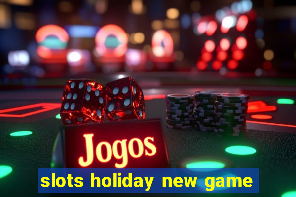 slots holiday new game