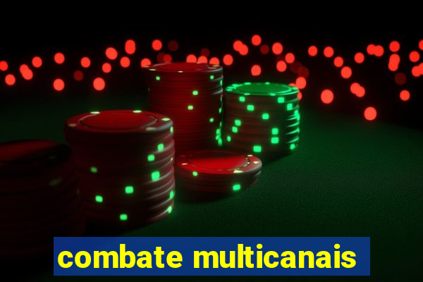 combate multicanais