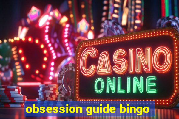 obsession guide bingo