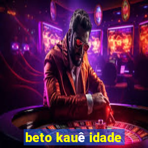 beto kauê idade