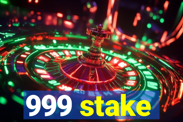 999 stake