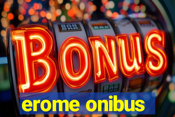 erome onibus